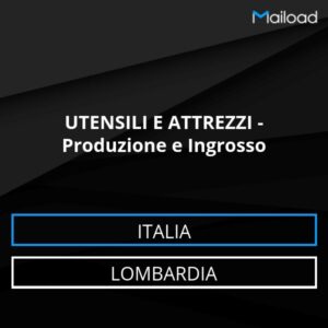 Database Email UTENSILI E ATTREZZI – Produzione e Ingrosso (Lombardia – Italia)