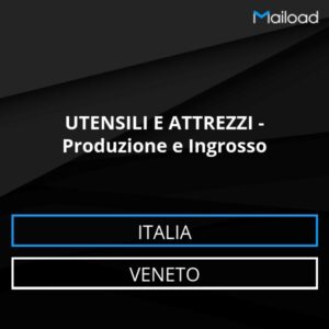 Database Email UTENSILI E ATTREZZI – Produzione e Ingrosso (Veneto – Italia)