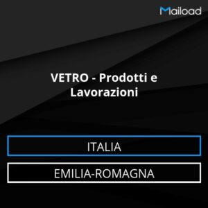 Database Email VETRO – Prodotti e Lavorazioni (Emilia-Romagna – Italia)