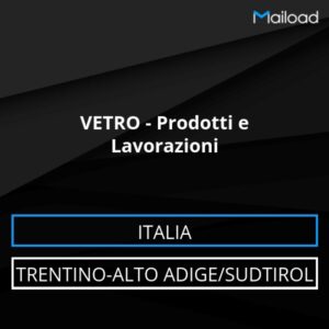 Database Email VETRO – Prodotti e Lavorazioni (Trentino-Alto Adige/Sudtirol – Italia)